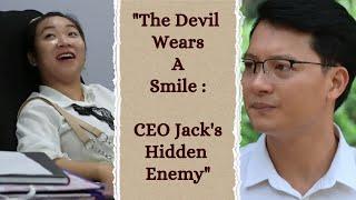 Kind-hearted CEO Jack's Trust : A Fatal Flaw | Ly Tu Tien