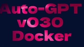 AutoGPT NEW V030 is Here!! Easy to set up using Docker!