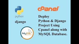 Python & Django Project Hosting Using cPanel along with MySQL Database.