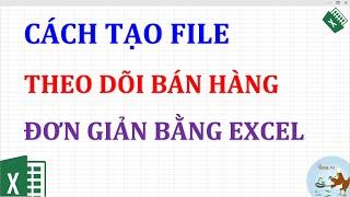 Cách tạo file theo dõi bán hàng đơn giản bằng Excel