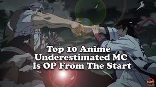 Top 10 Anime Where Underestimated Mc Is Super Strong From The Start