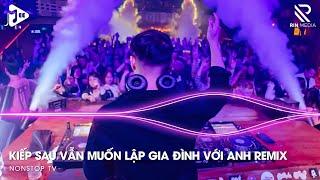 Thời Gian Trôi Bạc Màu Tóc Xanh Ai Chẳng Già Đúng Không, Kiếp Sau Vẫn Muốn Lập Gia Đình Với Em Remix