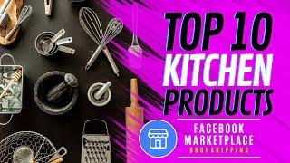 Top 10 Kitchen Products To Sell | Make Money Online Dropshipping On FB Marketplace & Facebook Shops