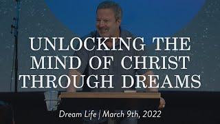 Unlocking the Mind of Christ Through Dreams || Dream Life School of Interpretation Kris Vallotton