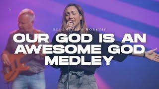 Our God Is An Awesome God Medley | Redemption Worship