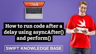 How to run code after a delay using asyncAfter() and perform() – Swift 5