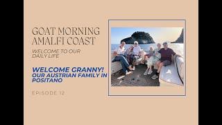 WELCOME GRANNY - OUR AUSTRIAN FAMILY IN POSITANO | Goat Morning Amalfi Coast Ep. 12