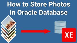 How to Insert an Image in to Oracle Database || Storing pictures and photos in Oracle Database Table