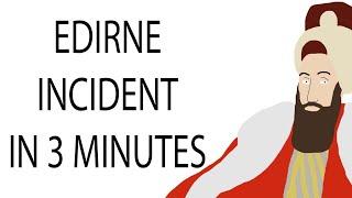 Edirne Incident | 3 Minute History