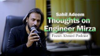 Sahil Adeem Thoughts on Engineer Muhammad Ali Mirza | Fozan Ahmed Podcast #sahiladeem #islamicera