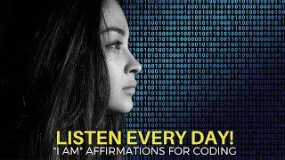 LISTEN EVERYDAY! "I AM" affirmations for coding|ComputerProgramming Affirmations|Coding Affirmations