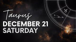 Taurus - Daily Horoscope - December 21, 2024