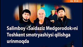 Salimboy «Saidaziz Medgorodok»ni Toshkent smotryashiysi qilishga urinmoqda