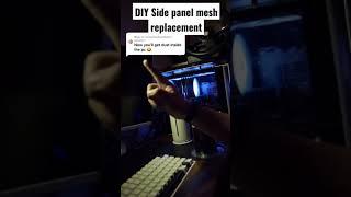 DIY: Side panel mesh PC mod