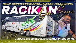 2 Bus Terbaru PO SAN Racikan Om Sani : JETBUS5 SHD TRONTON SINGLE GLASS SCANIA K450 CB EURO 5