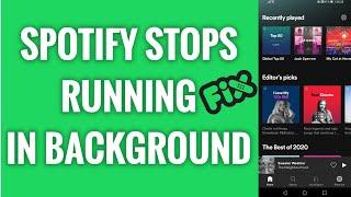 How To Fix Spotify Stops Running In Background