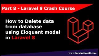 Laravel 8 Crash Course Part 8: How to delete data from database using eloquent model in laravel 8