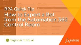 RPA Quick Tip: How to Export a Bot from the Automation 360 Control Room