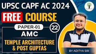 UPSC CAPF AC | PAPER-01 | FREE Course | AMC - Temple Architecture and Post Guptas | Class-22