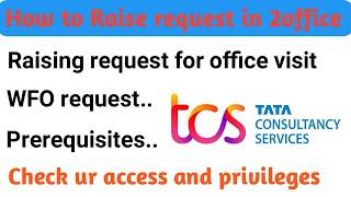 WFO request | how to raise 2office request| prerequisites| myaccess and privileges| Tcs wfh|tcs.