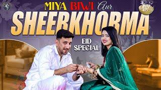 Miya Biwi Aur Sheerkhorma | Eid Special | Shehbaaz Khan & Team