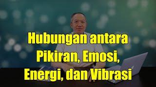 Hubungan antara Pikiran, Emosi, Energi, dan Vibrasi