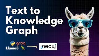 Convert any Text Data into a Knowledge Graph (using LLAMA3 + GROQ)