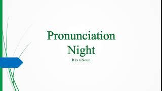Night Pronunciation