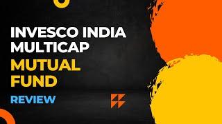 Invesco India MultiCap Mutual Fund Review | 20% CAGR | Top Rated Fund