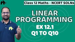 Linear Programming Class 12 Maths | NCERT Solutions Chapter 12 | Exercise 12.1 Questions 1-10