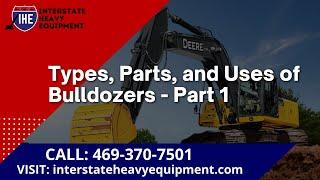 Types, Parts and Uses of Bulldozer - Part 1