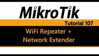 MikroTik Tutorial 107 - WiFi Repeater and Network Extender