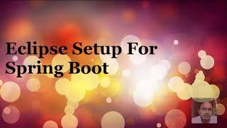 Eclipse Setup For Spring Boot