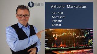 Aktueller Marktstatus S&P500 - Microsoft - Palantir - Bitcoin