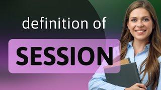 Session — what is SESSION meaning