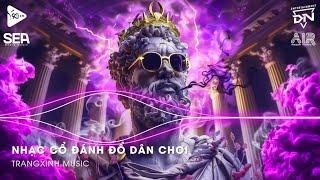 Nhạc Cổ Đánh Đổ Dân Chơi - Top 20 Bản Nhạc Nghe Nhiều Nhất 2024  BXH Nhạc Trẻ Remix Hot TikTok