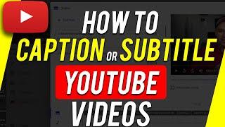 How to Add Captions on YouTube Videos