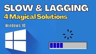 How to Fix Windows 10 Lagging /Slow Problem (4 Quick Magic Solutions)