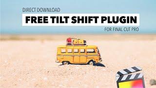 FREE FCPX Tilt Shift Plugin | Miniature Effect