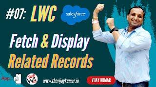 07 LWC Tutorial - How to fetch and display related records in LWC | LWC Related List Component |#lwc