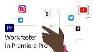 Work Faster in Premiere Pro | Adobe Video