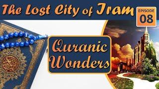 The Lost City Of Iram | Heaven Of #shaddad On Earth And His Death #QuranicWonders Ep#08 #alhidayahtv