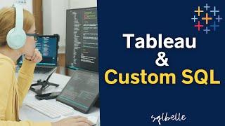 Tableau and Custom SQL - plus stored procedure, parameters and initial SQL | sqlbelle