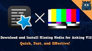 Download and Install Missing Media Files for Anking V12