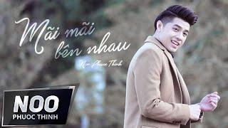 Mãi Mãi Bên Nhau | Noo Phước Thịnh | Official MV