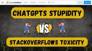 Is ChatGPT Stupidity Better Than Stackoverflows Toxicity?