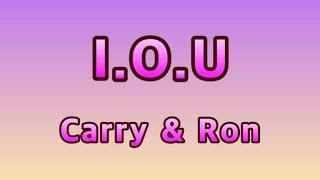 I.O.U - Carry & Ron(Lyrics)