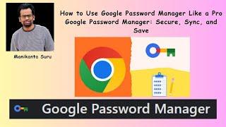 Google Password Manager Explained: Simplify Your Digital Life! 