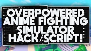 *NEW* OVERPOWERED Anime Fighting Simulator HACK / SCRIPT!!!