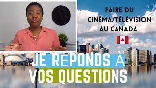 Je réponds à VOS QUESTIONS sur comment faire du cinéma/Télévision au Canada 